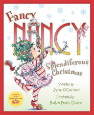 Title: Fancy Nancy: Splendiferous Christmas, Author: Jane O'Connor