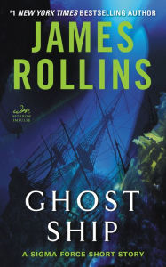 Title: Ghost Ship: A Sigma Force Short Story, Author: James Rollins