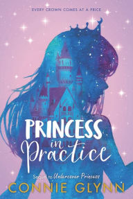 Title: The Rosewood Chronicles #2: Princess in Practice, Author: Connie Glynn