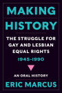 Making History: The Struggle for Gay and Lesbian Equal Rights, 1945-1990