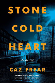 Title: Stone Cold Heart: A Novel, Author: Caz Frear