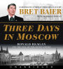 Three Days in Moscow CD: Ronald Reagan and the Fall of the Soviet Empire