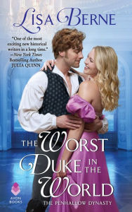 Title: The Worst Duke in the World: The Penhallow Dynasty, Author: Lisa Berne
