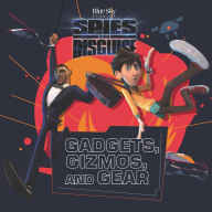 Title: Spies in Disguise: Gadgets, Gizmos, and Gear, Author: Centum Books Ltd