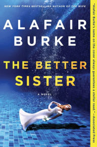 Title: The Better Sister: A Novel, Author: Alafair Burke