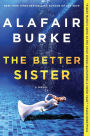 The Better Sister: A Novel