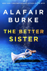 Title: The Better Sister, Author: Alafair Burke