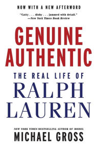Title: Genuine Authentic: The Real Life of Ralph Lauren, Author: Michael Gross