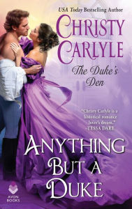 Title: Anything But a Duke: The Duke's Den, Author: Christy Carlyle