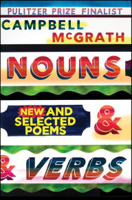 Title: Nouns & Verbs: New and Selected Poems, Author: Campbell McGrath