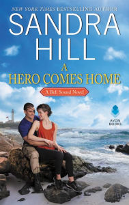 Title: A Hero Comes Home: A Bell Sound Novel, Author: Sandra Hill