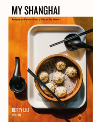 Free ebooks and pdf files download My Shanghai: Recipes and Stories from a City on the Water in English