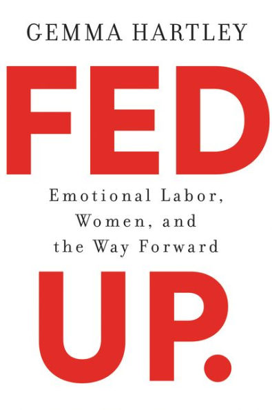 Fed Up: Emotional Labor, Women, and the Way Forward