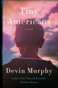 Title: Tiny Americans: A Novel, Author: Devin Murphy