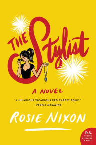 Title: The Stylist: A Novel, Author: Rosie Nixon