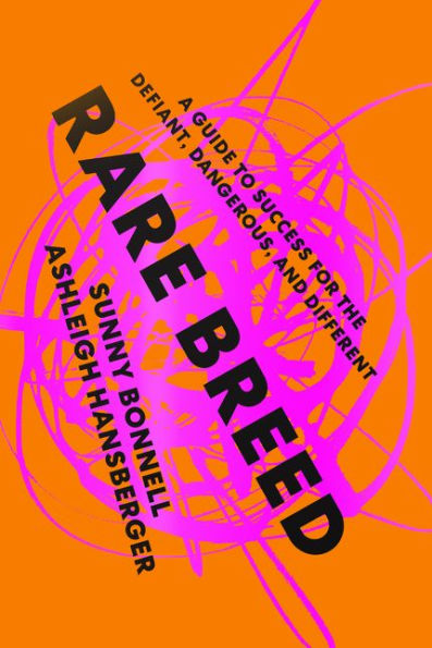 Rare Breed: A Guide to Success for the Defiant, Dangerous, and Different