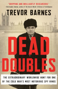 Free downloads of audio books Dead Doubles: The Extraordinary Worldwide Hunt for One of the Cold War's Most Notorious Spy Rings in English by Trevor Barnes