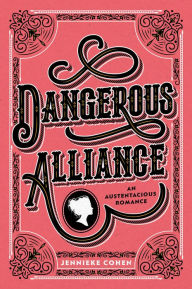 Title: Dangerous Alliance: An Austentacious Romance, Author: Jennieke Cohen