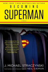 Title: Becoming Superman: My Journey From Poverty to Hollywood, Author: J. Michael Straczynski