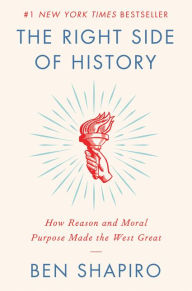 Free downloading of ebooks in pdf format The Right Side of History: How Reason and Moral Purpose Made the West Great 9780062857903 by Ben Shapiro MOBI CHM