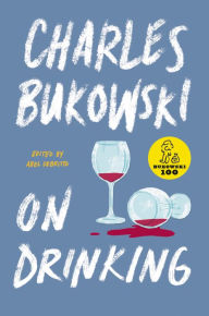 Title: On Drinking, Author: Charles Bukowski