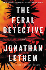 Title: The Feral Detective, Author: Jonathan Lethem