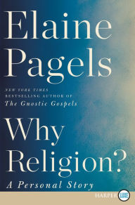 Title: Why Religion?: A Personal Story, Author: Elaine Pagels