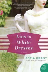 Title: Lies in White Dresses: A Novel, Author: Sofia Grant