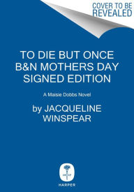 Title: To Die but Once (Mother's Day Signed Edition) (Maisie Dobbs Series #14), Author: Jacqueline Winspear