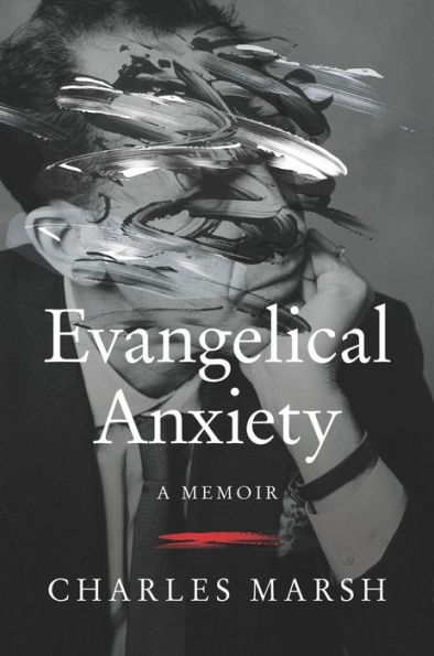 Evangelical Anxiety: A Memoir