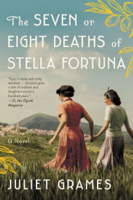 Title: The Seven or Eight Deaths of Stella Fortuna, Author: Juliet Grames