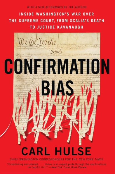 Confirmation Bias: Inside Washington's War Over the Supreme Court, from Scalia's Death to Justice Kavanaugh