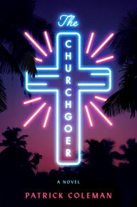 Free download online books The Churchgoer: A Novel by Patrick Coleman MOBI