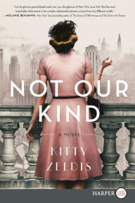 Title: Not Our Kind: A Novel, Author: Kitty Zeldis