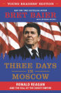 Three Days in Moscow, Young Readers' Edition: Ronald Reagan and the Fall of the Soviet Empire