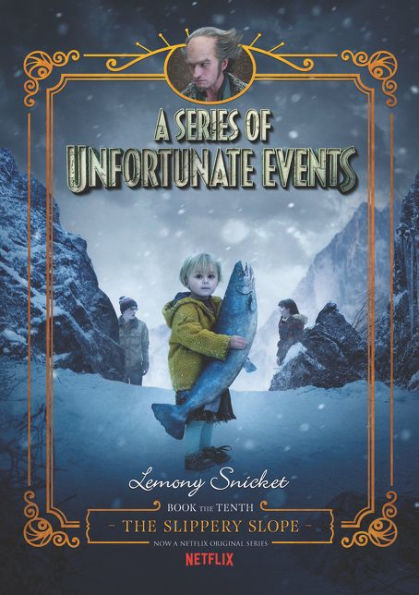 The Slippery Slope (Netflix Tie-in): Book the Tenth (A Series of Unfortunate Events)