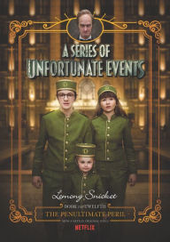 The Penultimate Peril (Netflix Tie-in): Book the Twelfth (A Series of Unfortunate Events)