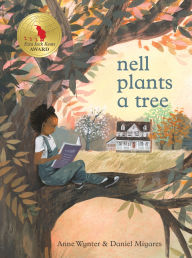 Online free textbook download Nell Plants a Tree by Anne Wynter, Daniel Miyares, Anne Wynter, Daniel Miyares 9780062865779