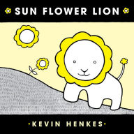 Title: Sun Flower Lion (Board Book), Author: Kevin Henkes