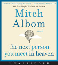 Title: The Next Person You Meet in Heaven: The Sequel to The Five People You Meet in Heaven, Author: Mitch Albom