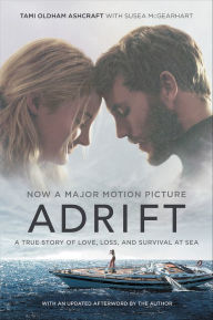 Title: Adrift (Movie Tie-in Edition): A True Story of Love, Loss, and Survival at Sea, Author: Tami Oldham Ashcraft