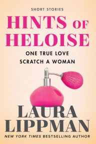 Title: Hints of Heloise: One True Love, Scratch a Woman, Author: Laura Lippman