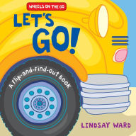 Title: Let's Go!: A Flip-and-Find-Out Book, Author: Lindsay Ward