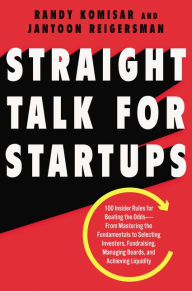Free mp3 audiobook download Straight Talk for Startups: 100 Insider Rules for Beating the Odds--From Mastering the Fundamentals to Selecting Investors, Fundraising, Managing Boards, and Achieving Liquidity by Randy Komisar, Jantoon Reigersman 9780062869067