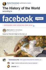 Title: The History of the World According to Facebook, Revised Edition, Author: Wylie Overstreet