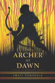 Title: The Archer at Dawn, Author: Swati Teerdhala