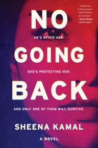 Title: No Going Back: A Novel, Author: Sheena Kamal