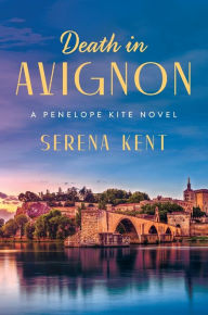 Title: Death in Avignon: A Penelope Kite Novel, Author: Serena Kent