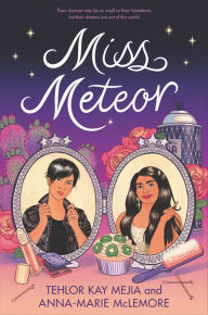 Download books audio free Miss Meteor MOBI RTF by Tehlor Kay Mejia, Anna-Marie McLemore