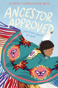 Title: Ancestor Approved: Intertribal Stories for Kids, Author: Cynthia L Smith